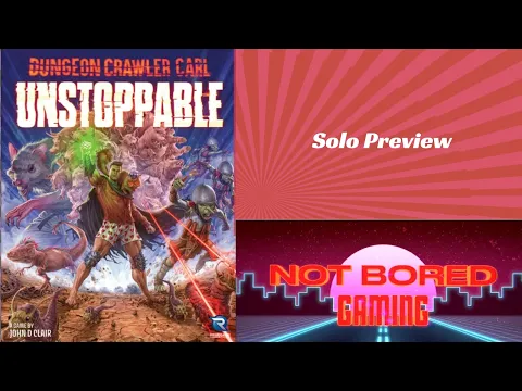 Dungeon Crawler Carl: Unstoppable - Solo Preview Not Bored Gaming