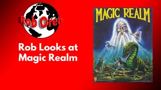 Rob Looks at Magic Realm