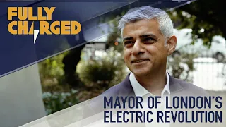 Mayor of London’s Plans for an Electric Revolution to beat air pollution | Fully Charged