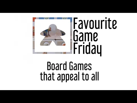 Favourite Game Friday - Board Games that appeal to all