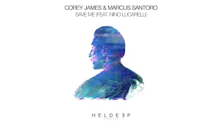 Corey James & Marcus Santoro - Save Me (feat. Nino Lucarelli) [Official Audio]