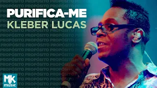 Kleber Lucas | Purifica-me - DVD Propósito (Ao Vivo)