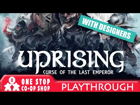 Uprising Curse of the Last Emperor | Designer Playthrough | One Stop Co-op Shop Streamed