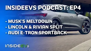InsideEVs Podcast #04 | Musk's Meltdown , Lincoln & Rivian Breakup and Audi e-tron Sportback