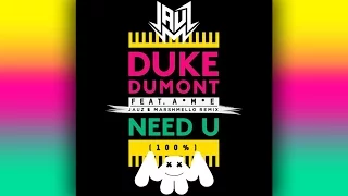 Duke Dumont - Need U (100%) (Jauz x Marshmello Remix)