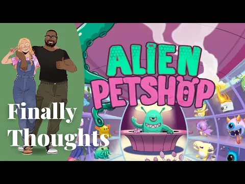 Finally Thoughts - Alien Petshop