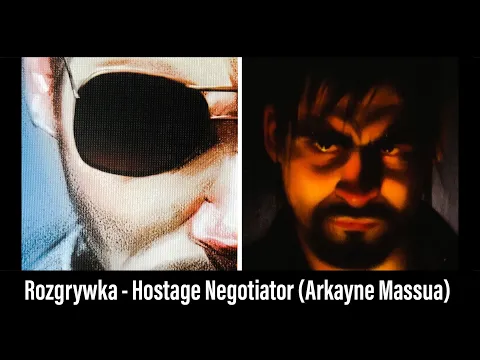 (405) Rozgrywka - Hostage Negotiator (Arkayne Massua)