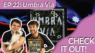 Umbra Via | Check It Out! (Episode #22)