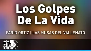 Los Golpes De La Vida, Farid Ortiz Y Chela Ceballos - Audio