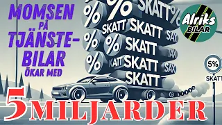 Momsen på tjänstebilar höjs med fem miljarder!