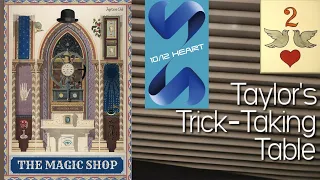 The Magic Shop & 10/12 Heart (Day 2 of Trickmas!) ~ Taylor's Trick-Taking Table