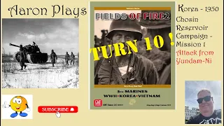 FIELDS OF FIRE 2: Korea 1950 - Chosin Reservoir Campaign - Mission1-Turn 10