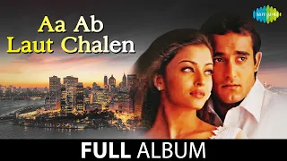 Aa Ab Laut Chalen | Full Album Jukebox | Akshaye Khanna | Aishwarya Rai