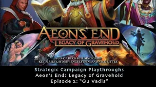Aeon's End Legacy of Gravehold Campaign Ep. 2 - "Qu Vadis"