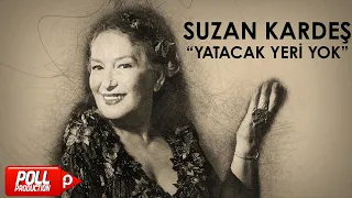 Suzan Kardeş - Yatacak Yeri Yok - (Official Audio)