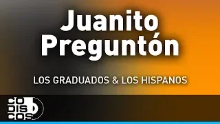 Juanito Preguntón, Los Hispanos Y Los Graduados - Audio