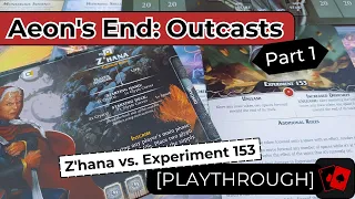 Playthrough 1 | Aeon's End: Outcasts - Z'hana vs. Experiment 153