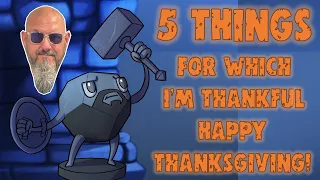 Sam's Top 5 Things That He's Thankful For...and their Representative Games