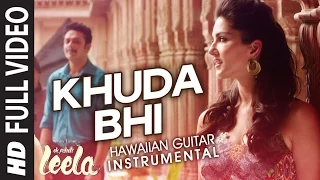 Khuda Bhi (Hawaiian Guitar) Instrumental | Ek Paheli Leela | Sunny Leone,Jay Bhanushali