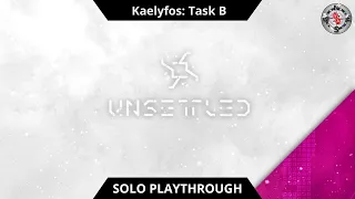 Unsettled - Kaelyfos Task B Playthrough!