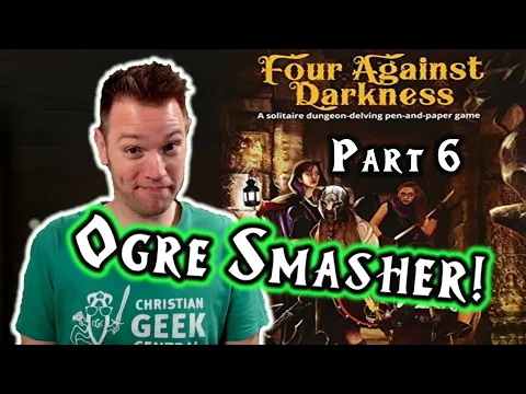 Four Against Darkness, Part 6 (Lady In White & Ogre Smasher!)