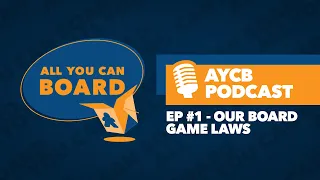 AYCB Podcast: Episode #1 - Our Board Game Laws