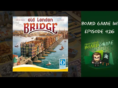 Board Game 101 (EP426) Old London Bridge - Règles et critique