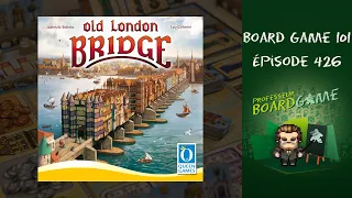 Board Game 101 (EP426) Old London Bridge - Règles et critique