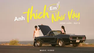 ANH THÍCH EM NHƯ VẬY