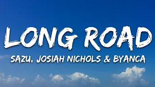 Sazu, Josiah Nichols & BYANCA - Long Road (Lyrics) [7clouds Release]