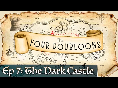 The Four Doubloons: Episode 7 - The Dark Castle