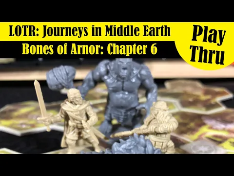 LOTR: Journeys in Middle Earth - Bones of Arnor Chapter 6 - Solo Play Through