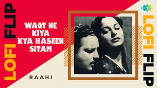 Waqt Ne Kiya Kya Haseen Sitam - LoFi Flip | Raahi | Slowed + Reverb | Sad Hindi Songs