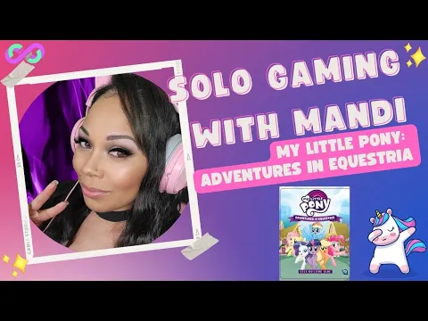 My Little Pony: Adventures in Equestria - Solo Gaming with Mandi on Salt and Sass Games