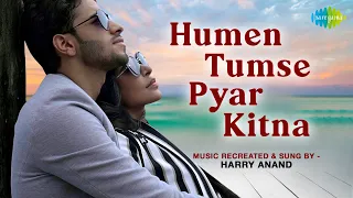 Humen Tumse Pyar Kitna | Harry Anand | Nivedita Chandel | Rahil Mehta | Official Cover Video
