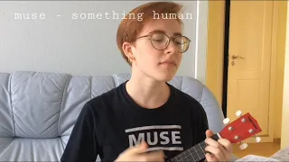 muse - something human (ukulele cover)
