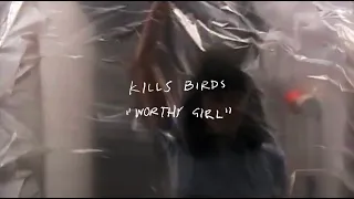 Worthy Girl- Kills Birds