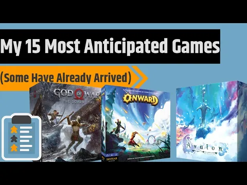 My Top 15 Most Anticipated Games - Big, Small, Cards, Minis & More!