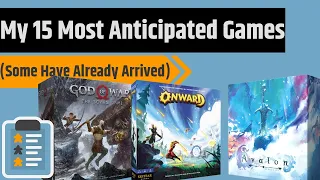 My Top 15 Most Anticipated Games - Big, Small, Cards, Minis & More!