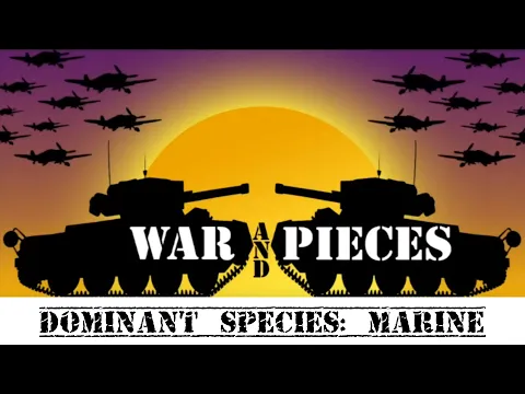 War and Pieces : Dominant Species Marine