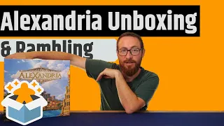 Alexandria Unboxing & Rambling - An Asymmetric Civilization Building Game