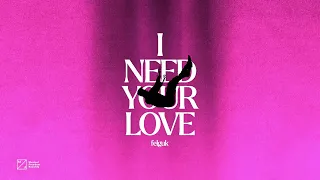Felguk - I Need Your Love (Official Audio)