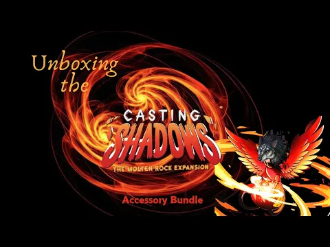 Unboxing the accessory bundle for Casting Shadows: the Molten Rock Expansion.