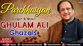 Ghulam Ali | Parchhaiyan - JUKEBOX | Best Romantic Sad Ghazals/Songs