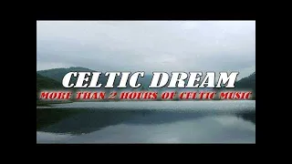 Celtic Dream - More Than 2 Hours of Celtic Music