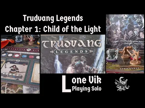 Solo Play #5 - Trudvang Legends: Chapter 1 - Child of the Light