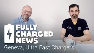 Geneva, Ultra Fast Chargers | Fully Charged News