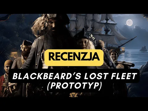 🇵🇱 (1124) Blackbeard’s Lost Fleet (prototyp) - recenzja (PL)