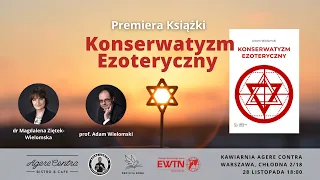 Konserwatyzm Ezoteryczny – Premiera Książki prof. A.Wielomski i dr M.Ziętek-Wielomska