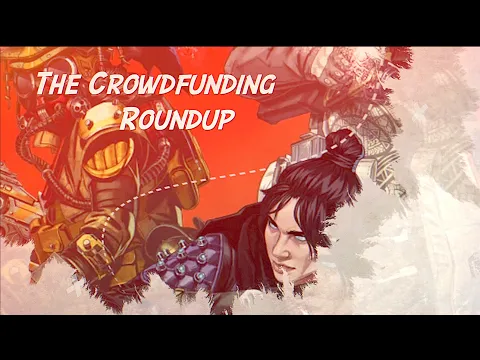 The Crowdfunding Roundup, May 17th - May 23rd